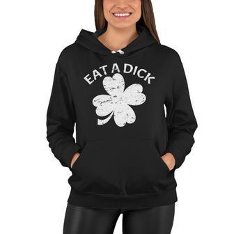 Eat A Dick Shamrock Funny St Patricks Day Women Hoodie - Monsterry