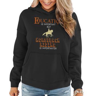 Education Is Important But Horseback Riding Is Women Hoodie - Thegiftio UK