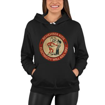 Electricity Will Kill You Kids Electricity Will Kill You Women Hoodie - Monsterry UK