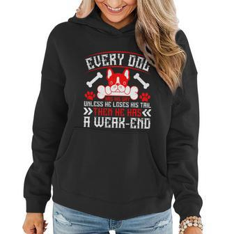 Every Dog Has His Day Unless He Loses His Tail Then He Has A Weakend Women Hoodie - Thegiftio UK