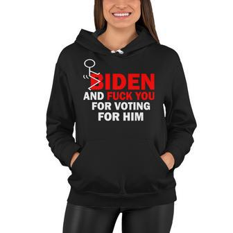 F Biden And FuK You For Voting For Him Women Hoodie - Monsterry UK