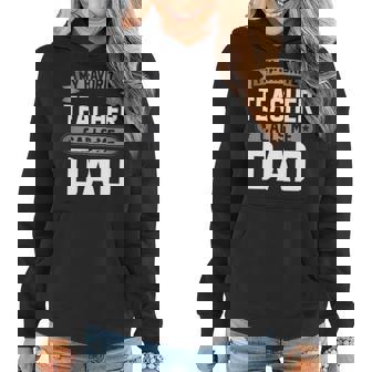Fathers Day Gift Best Kind Of Dad Raises A Teacher Women Hoodie - Thegiftio UK