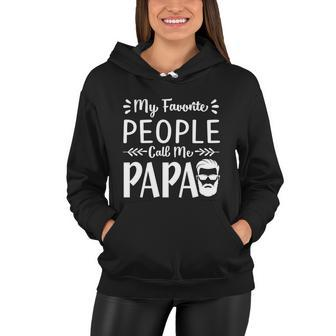 Fathers Day Gift My Favorite People Call Me Papa Gift Women Hoodie - Monsterry AU