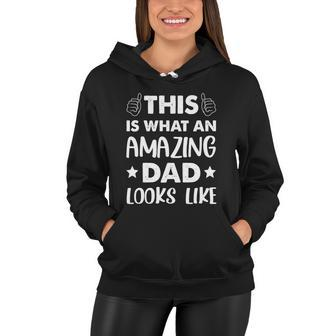 Fathers Day This Is What An Amazing Dad Looks Like Gift Women Hoodie - Monsterry