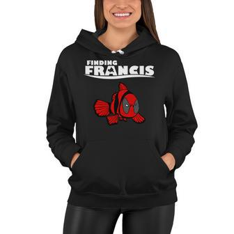 Finding Francis Movie Parody Women Hoodie - Monsterry