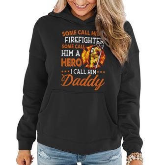Firefighter Some Call Him A Firefighter Some Call Him A Hero I Call Dad V2 Women Hoodie - Seseable