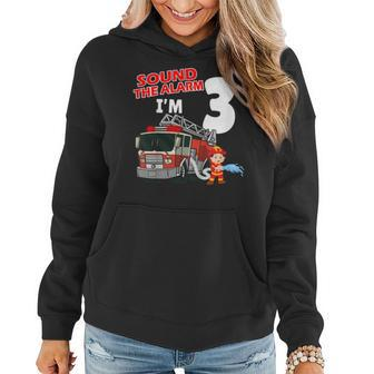 Firefighter Sound The Alarm Im 3 Years Old Firefighter Boy 3Rd Birthday Women Hoodie - Seseable