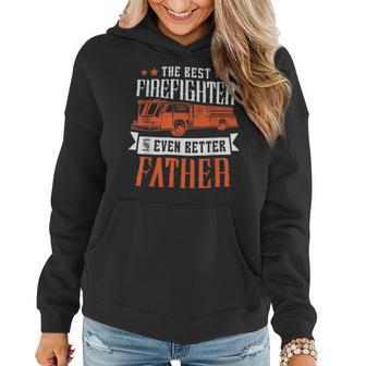 Firefighter The Best Firefighter And Even Better Father Fireman Dad Women Hoodie - Seseable