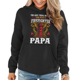 Firefighter The Only Thing Better Than Being A Firefighter Being A Papa Women Hoodie - Seseable
