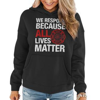 Firefighter We Respond Because All Lives Firefighter Fathers Day Women Hoodie - Seseable