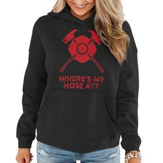 Firefighter Where’S My Hose At Fire Fighter Gift Idea Firefighter_ Women Hoodie - Seseable