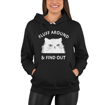 Fluff Around And Find Out Funny Cat Adult Humor Women Hoodie - Monsterry AU