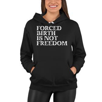 Forced Birth Is Not Freedom Feminist Pro Choice V6 Women Hoodie - Seseable