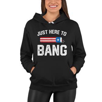 Fourth Of July 4Th July Fireworks Just Here To Bang Women Hoodie - Monsterry AU