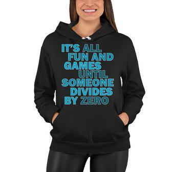 Fun And Games Until Someone Divides By Zero Women Hoodie - Monsterry AU