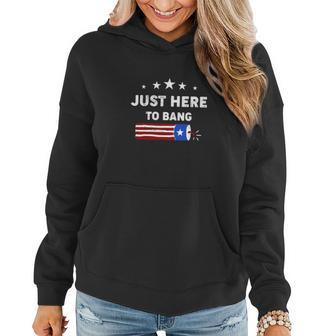Funny 4Th Of July Just Here To Bang With Firecracker Mens Women Hoodie - Thegiftio UK