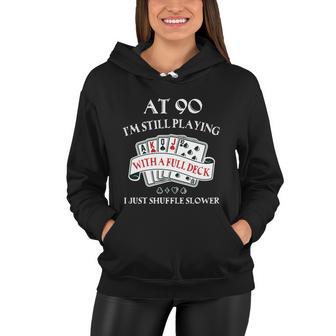 Funny 90Th Birthday Gag Gift For 90 Year Old Playing Cards Meaningful Gift Women Hoodie - Monsterry