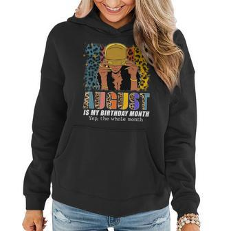 Funny August Is My Birthday Yes The Whole Month August Queen Women Hoodie - Thegiftio UK