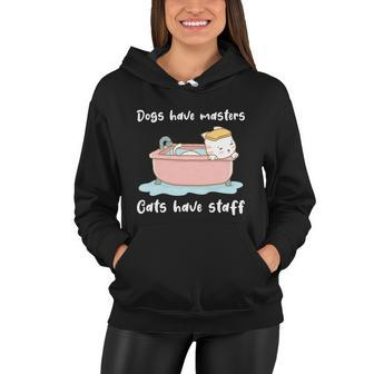 Funny Cat Meme Dogs Have Masters Cats Have Staff Cat Lover Gift V4 Women Hoodie - Monsterry UK