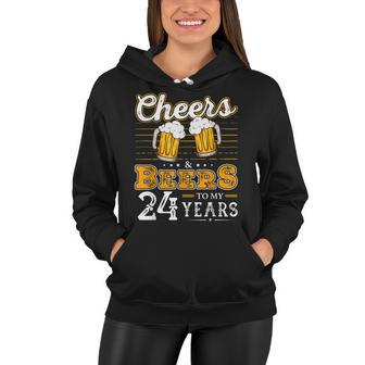Funny Cheers And Beers To My 24 Years 24Th Birthday Women Hoodie - Seseable
