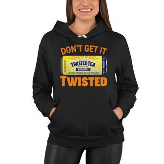 Funny Dont Get It Twisted Tea Meme Women Hoodie - Monsterry