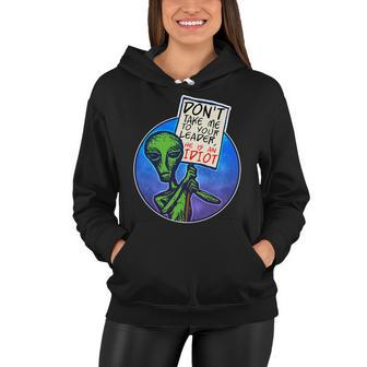 Funny Dont Take Me To Your Leader Alien Women Hoodie - Monsterry
