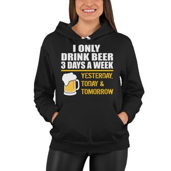 Funny Drink Beer 3 Days A Week Tshirt Women Hoodie - Monsterry