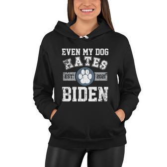 Funny Even My Dog Hates Biden Gift Biden Sucks Anti Biden Gift Women Hoodie - Monsterry UK