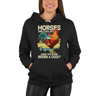 Funny Horses Are Cool But Have You Ever Ridden A Cock Women Hoodie - Monsterry CA