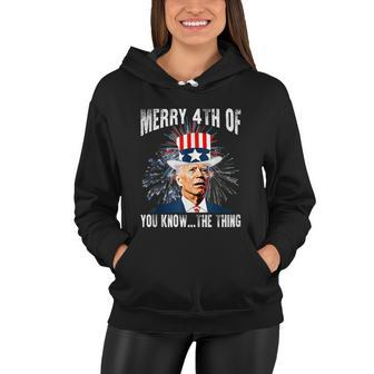 Funny Joe Biden Merry 4Th Of You KnowThe Thing 4Th Of July Women Hoodie - Monsterry DE