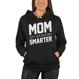 Funny Mom Just Like Dad Only Smarter Women Hoodie - Monsterry AU