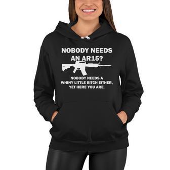 Funny Nobody Needs An Ar15 Nobody Needs Whiny Little Tshirt Women Hoodie - Monsterry