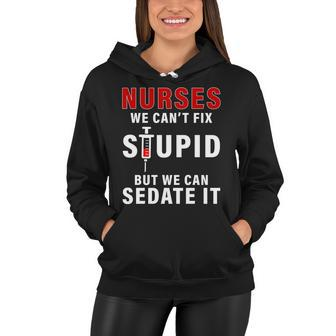 Funny Nurse Cant Fix Stupid Tshirt Women Hoodie - Monsterry