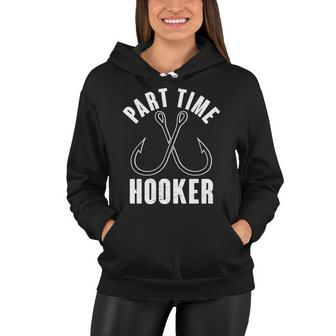 Funny Part Time Hooker Fishing Fan Women Hoodie - Monsterry CA