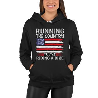 Funny Sarcastic Running The Country Is Like Riding A Bike Women Hoodie - Monsterry AU