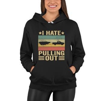 Funny Saying Vintage I Hate Pulling Out Boating Boat Captain Women Hoodie - Monsterry AU