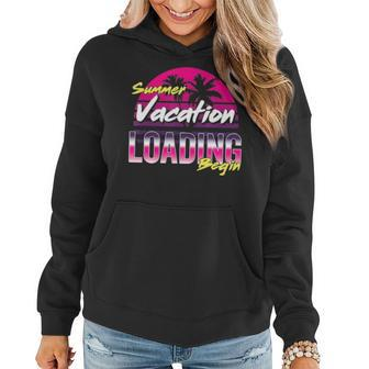 Funny Summer Vacation Loading Begin Schools Out For Summer Women Hoodie - Thegiftio UK