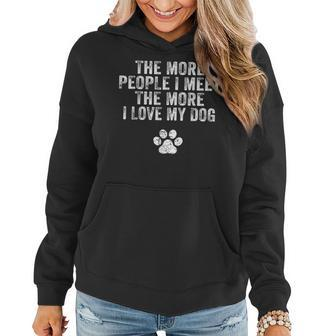 Funny The More People I Meet The More I Love My Dog Vintage Women Hoodie Graphic Print Hooded Sweatshirt - Thegiftio UK