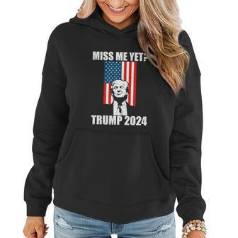 Funny Trump Miss Me Yet Trump 2024 America Flag Ill Be Back Women Hoodie - Thegiftio UK