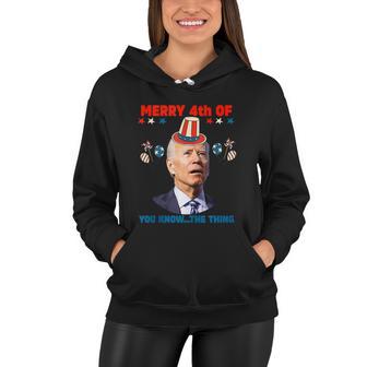 Funny Women Men 4Th Of July Merry 4Th Of You Know The Thing Women Hoodie - Monsterry DE