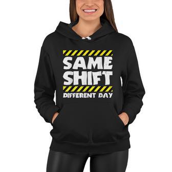 Funny Work Meme Same Shift Different Day Factory Worker Women Hoodie - Monsterry UK