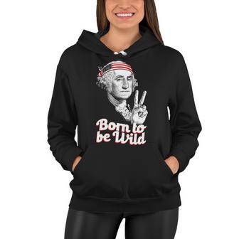 George Washington Born To Be Wild Women Hoodie - Monsterry DE