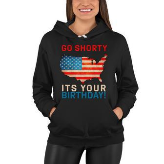 Go Shorty Its Your Birthday America 4Th Of July Women Hoodie - Monsterry UK