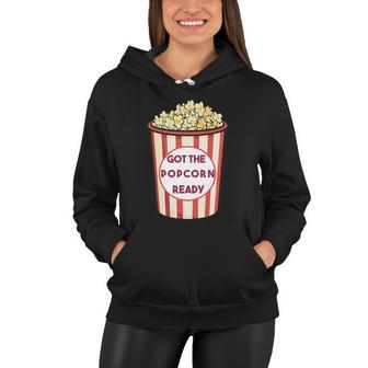 Got The Popcorn Ready Movie Night Women Hoodie - Monsterry