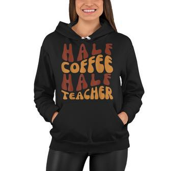Half Coffee Half Teacher Funny Teacher Inspirational Retro V3 Women Hoodie - Seseable