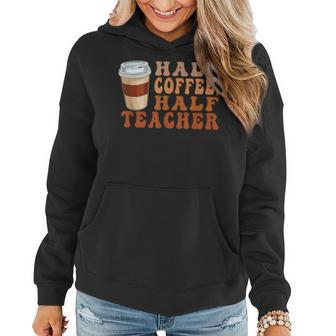 Half Coffee Half Teacher Funny Teacher Inspirational Retro Women Hoodie - Thegiftio UK