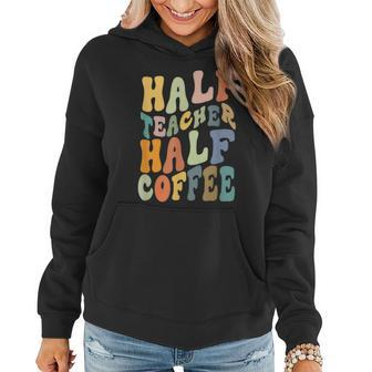 Half Teacher Half Coffee Funny Teacher Inspirational Retro Women Hoodie - Thegiftio UK