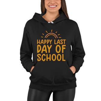Happy Last Day Of School Students And Teachers Graduation Great Gift Women Hoodie - Monsterry
