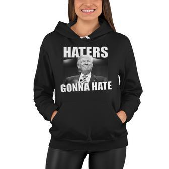 Haters Gonna Hate Trump Women Hoodie - Monsterry