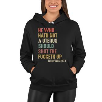 He Who Hath No Uterus Should Shut The Fucketh Up V2 Women Hoodie - Monsterry